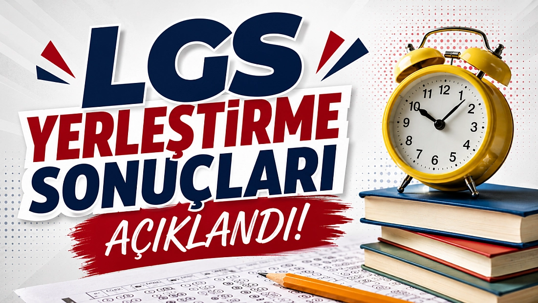 LGS Yerleştirme Sonuçları Açıklandı