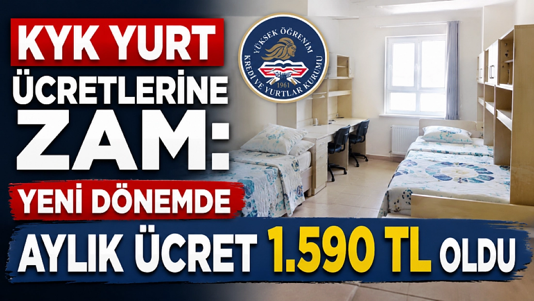 KYK Yurt Ücretlerine Zam: Yeni Dönemde Aylık Ücret 1.590 TL Oldu