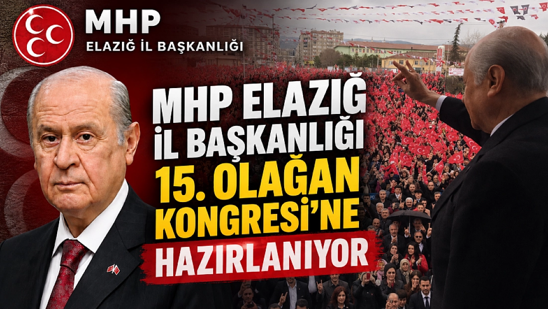 MHP Elazığ İl Başkanlığı 15. Olağan Kongresi’ne Hazırlanıyor