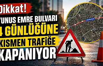 Dikkat! Yunus Emre Bulvarı 4 Günlüğüne Kısmen Trafiğe Kapanıyor