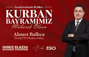 Elazığ TSO Başkan Adayı Ahmet Ballıca'nın Kurban Bayramı Tebrik Mesajı