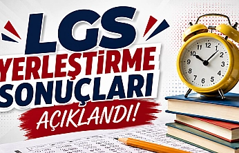LGS Yerleştirme Sonuçları Açıklandı