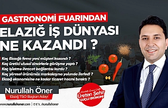 Öner: Elazığ Gastronomi Fuarı'ndan Elazığ İş Dünyası Ne Kazandı?