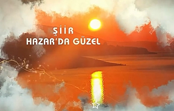 'Şiir Hazar'da Güzel':Elazığ Protokolü Şehriyar'ın Dizelerine Hayat Verdi