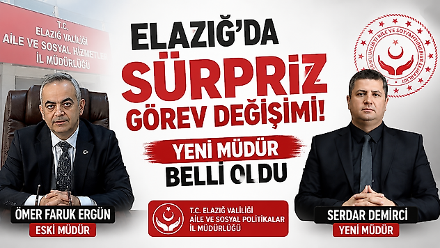 Elazığ'da Sürpriz Görev Değişimi! Yeni Müdür Belli Oldu