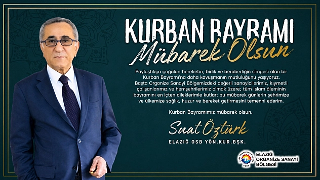 Elazığ OSB Yönetim Kurulu Başkanı Suat Öztürk'ün Bayram Tebrik Mesajı