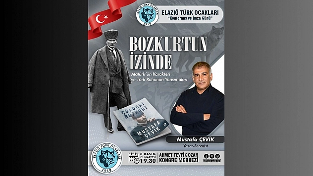Elazığ Türk Ocağı, 'Bozkurt'un İzinde Atatürk'ün Karakteri Ve Türk Ruhunun Yansımaları' Konulu Bir Konferans Düzenleyecek