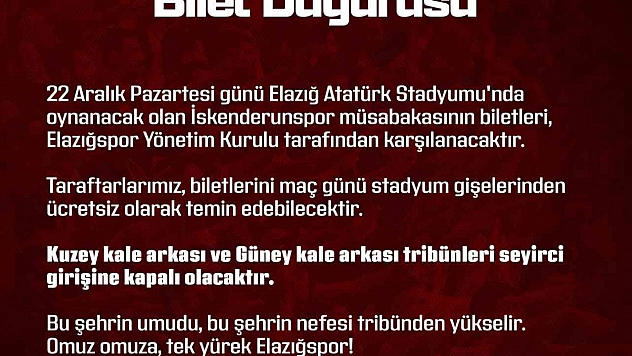 Elazığspor yönetimi, İskenderunspor karşılaşmasının biletlerini ücretsiz olarak taraftarlara sunacak.