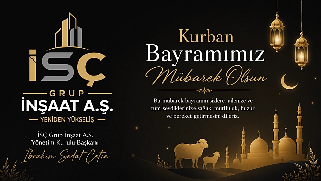 İSÇ Grup İnşaat A.Ş.'den Kurban Bayramı Tebrik Mesajı