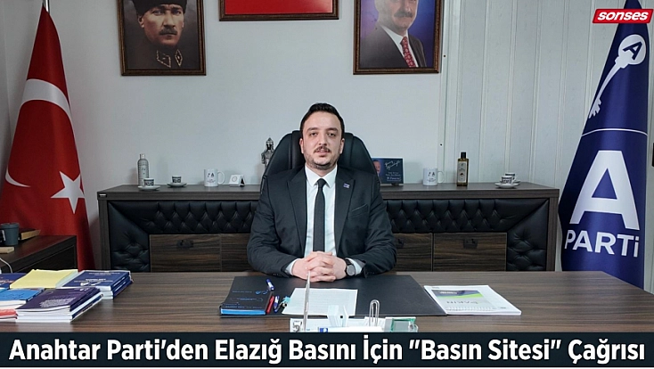 Anahtar Parti’den Elazığ Basını İçin “Basın Sitesi” Çağrısı
