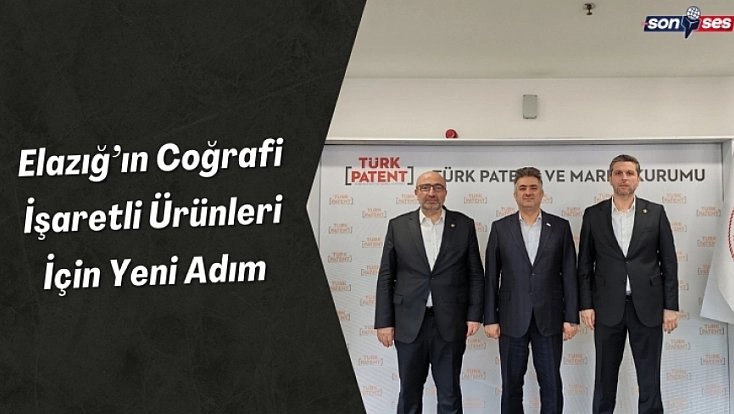 Elazığ’ın Coğrafi İşaretli Ürünleri İçin Yeni Adım