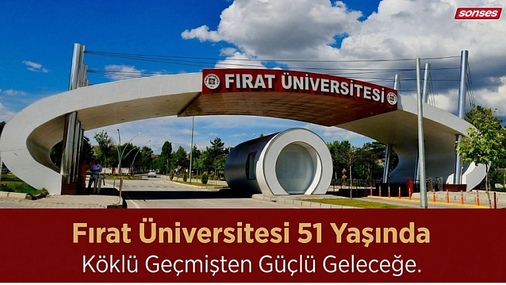 Fırat Üniversitesi 51 Yaşında: Köklü Geçmişten Güçlü Geleceğe