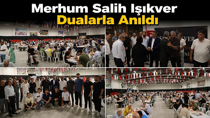 Merhum Salih Işıkver Dualarla Anıldı