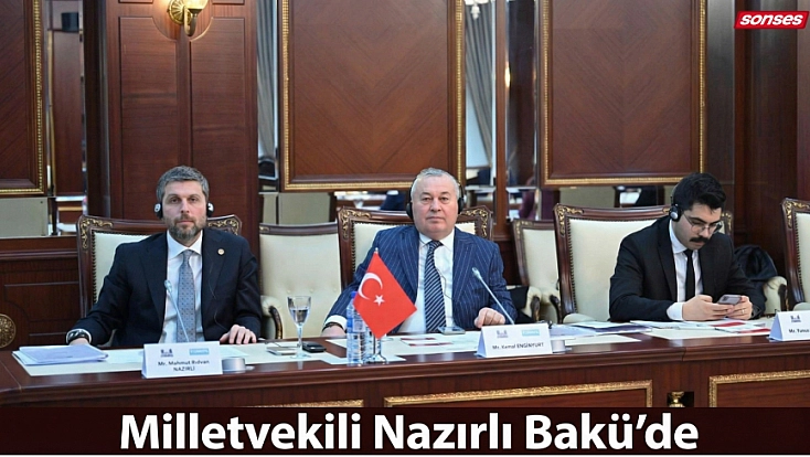 Milletvekili Nazırlı Bakü’de