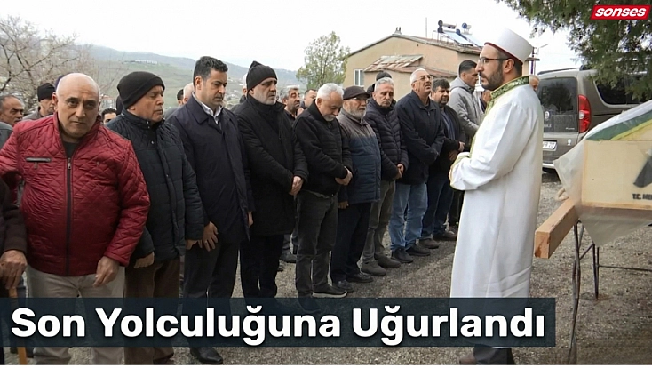 Son Yolculuğuna Uğurlandı