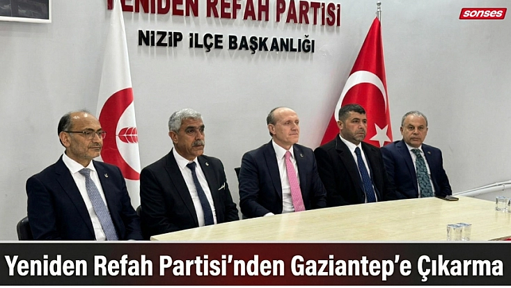 Yeniden Refah Partisi’nden Gaziantep’e Çıkarma