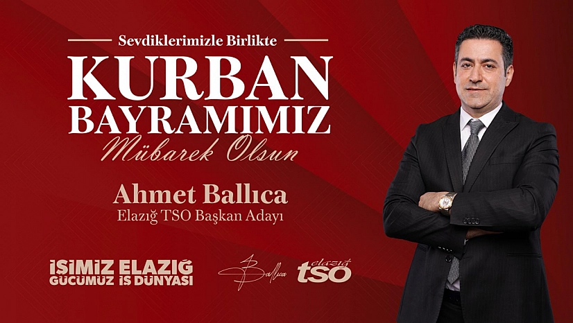 Elazığ TSO Başkan Adayı Ahmet Ballıca'nın Kurban Bayramı Tebrik Mesajı