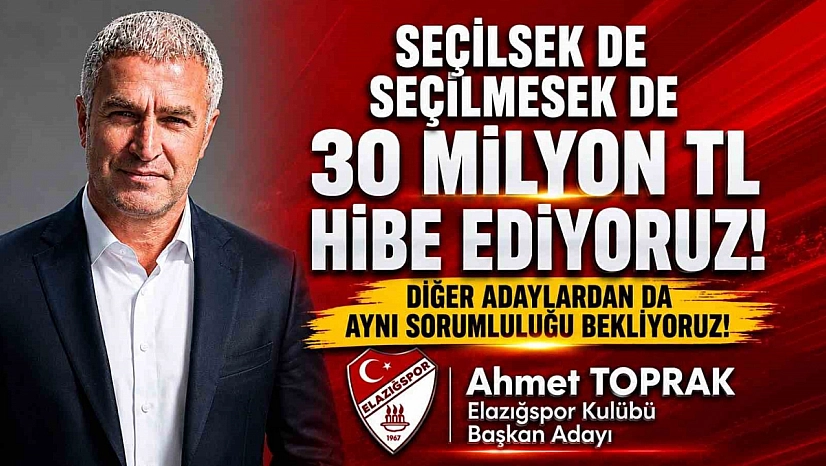 Elazığspor Başkan Adayı Ahmet Toprak'tan 30 Milyon TL'lik Destek Sözü