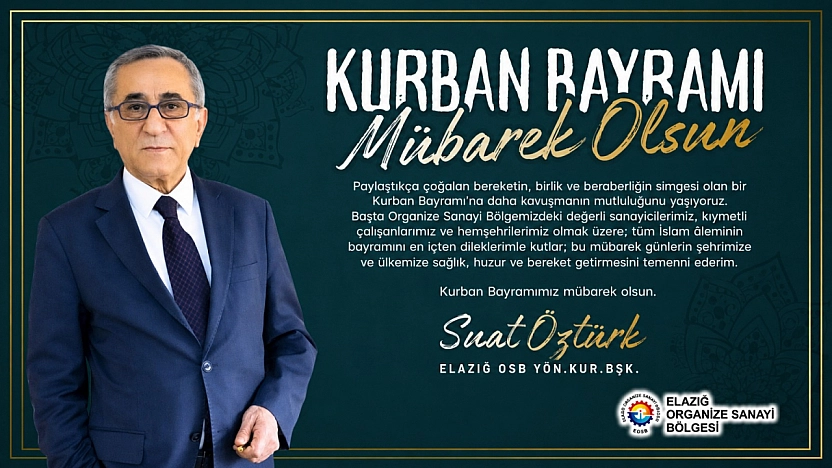 Elazığ OSB Yönetim Kurulu Başkanı Suat Öztürk'ün Bayram Tebrik Mesajı