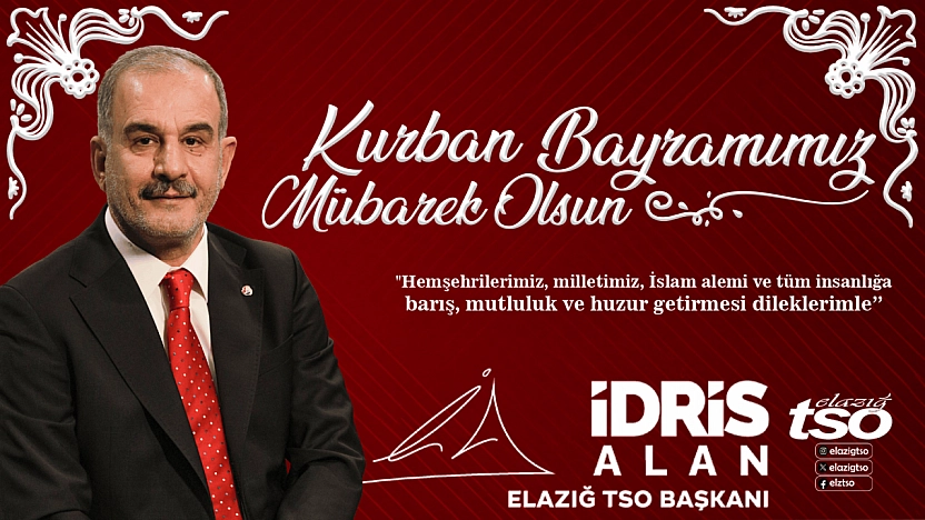 Elazığ TSO Başkanı İdris Alan'dan Kurban Bayramı Tebrik Mesajı