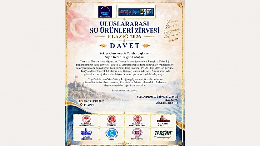 Elazığ Uluslararası Su Ürünleri Zirvesi 2026 İçin Geri Sayım Başladı: İlk Resmî Davet Cumhurbaşkanı'na