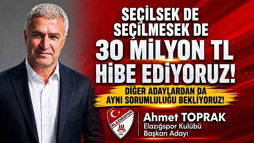 Elazığspor Başkan Adayı Ahmet Toprak'tan 30 Milyon TL'lik Destek Sözü