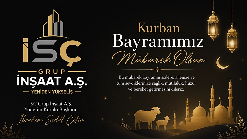 İSÇ Grup İnşaat A.Ş.'den Kurban Bayramı Tebrik Mesajı