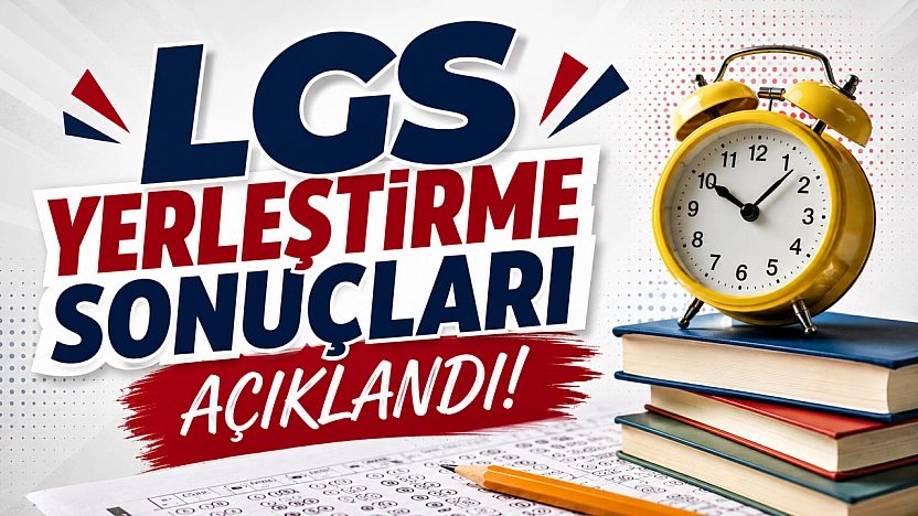 LGS Yerleştirme Sonuçları Açıklandı