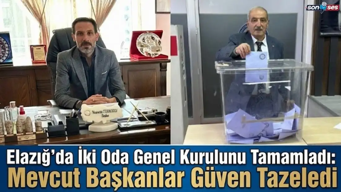 Elazığ’da İki Oda Genel Kurulunu Tamamladı: Mevcut Başkanlar Güven Tazeledi
