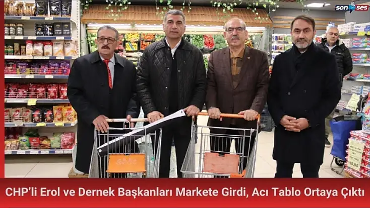 CHP’li Erol ve Dernek Başkanları Markete Girdi, Acı Tablo Ortaya Çıktı