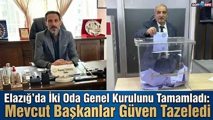 Elazığ’da İki Oda Genel Kurulunu Tamamladı: Mevcut Başkanlar Güven Tazeledi