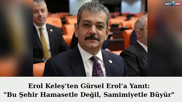 Erol Keleş’ten Gürsel Erol’a Yanıt: 