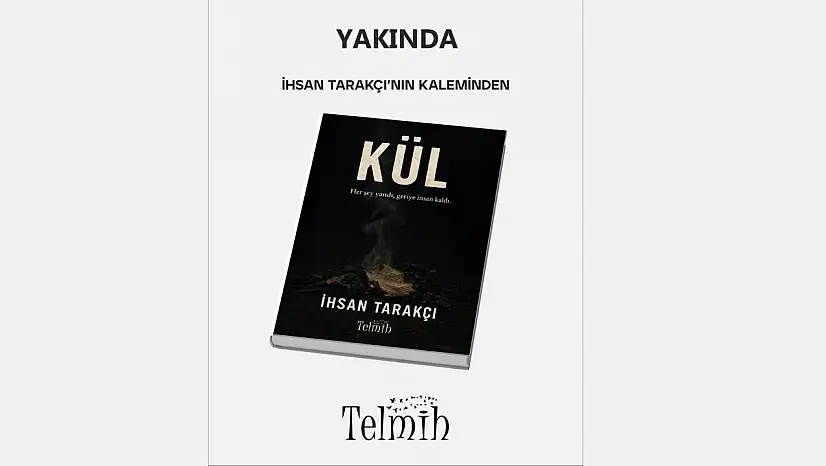 İhsan Tarakçı'nın Yeni Romanı 'Kül' Yakında Çıkıyor